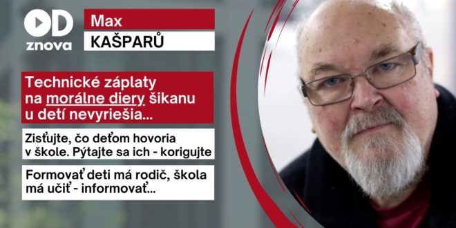 Max Kašparů: Deti sú neurotizované. Žije sa povrchne. Východisko? Hlboký rozhovor a záujem o dieťa